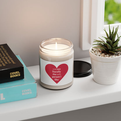 You Are Literally the Only Person I Like - Soy Candle